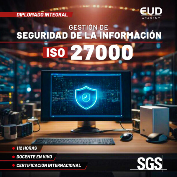 DIPLOMADO INTEGRAL EN GESTIÓN DE SEGURIDAD DE LA INFORMACIÓN BAJO ESTÁNDARES ISO 27000